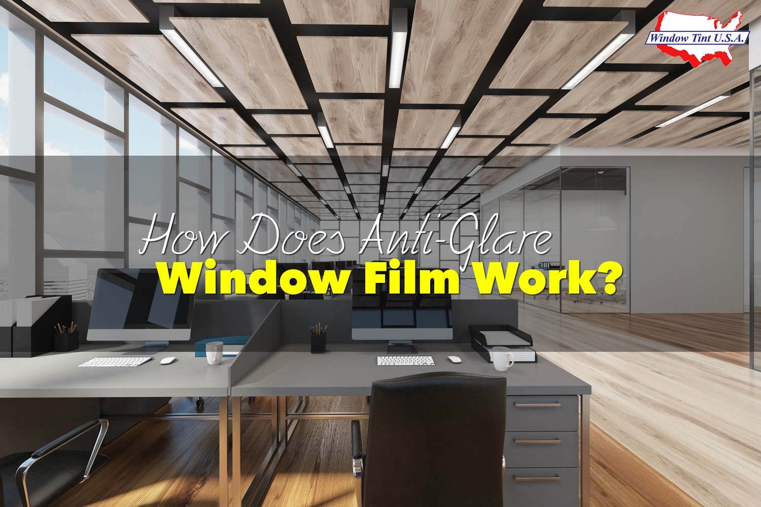 The Benefits Of Anti Glare Window Film For You
